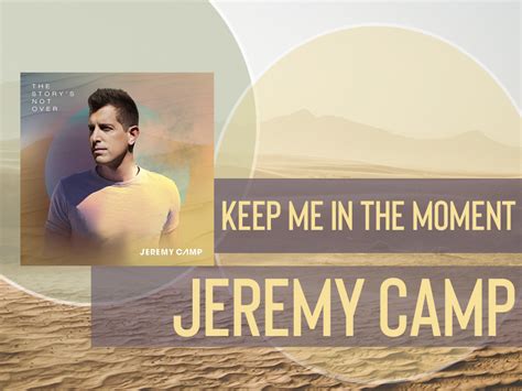 Nashville, Tenn. . Jeremy camp  keep me in the moment mp3 download